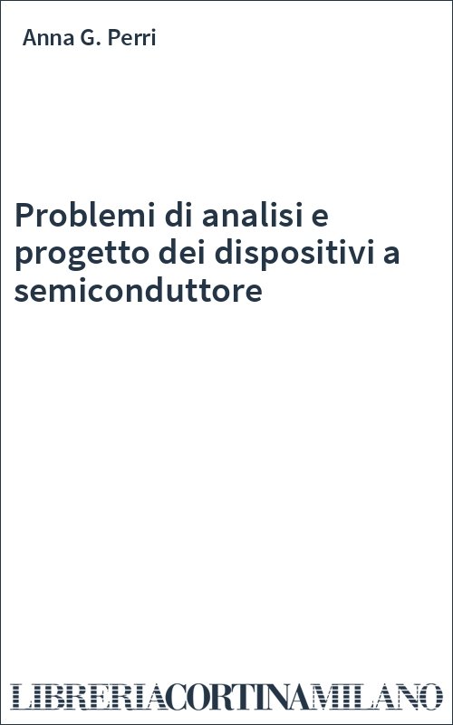 Problemi di analisi e progetto dei dispositivi a semiconduttore