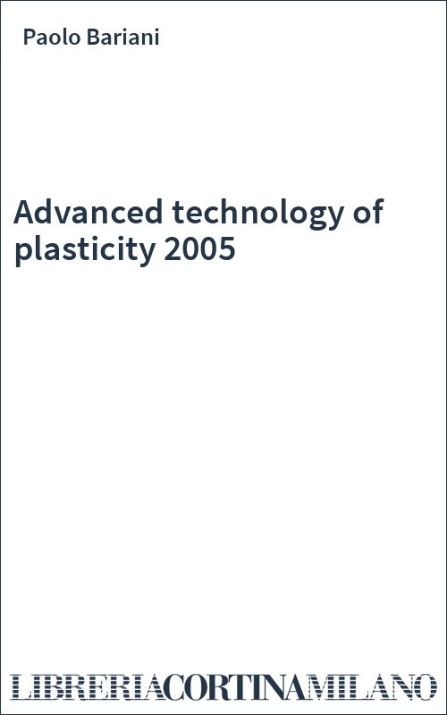 Advanced technology of plasticity 2005