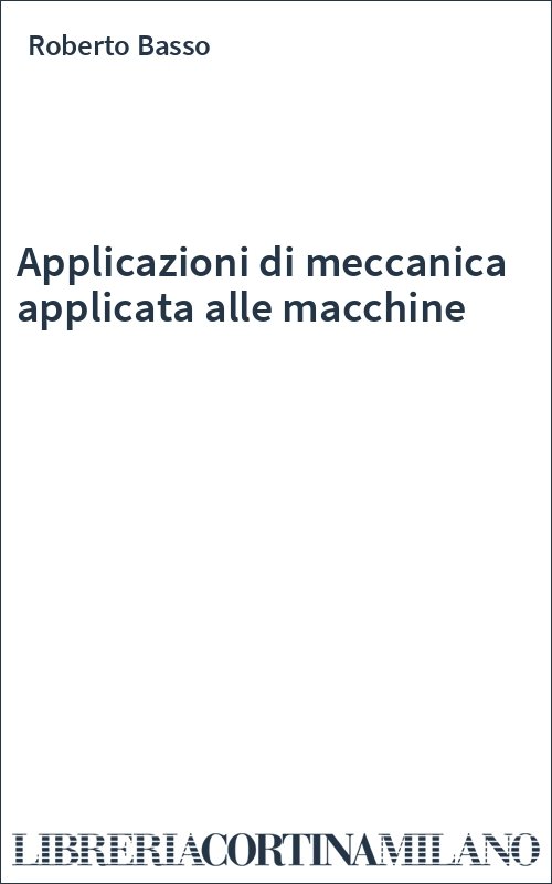 Applicazioni di meccanica applicata alle macchine