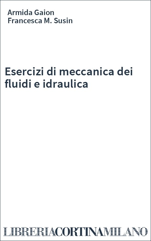 Esercizi di meccanica dei fluidi e idraulica