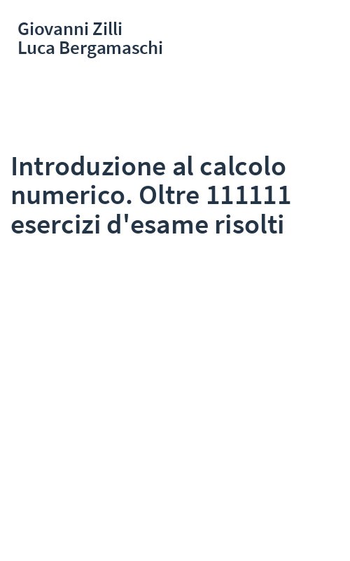 Introduzione al calcolo numerico. Oltre 111111 esercizi d'esame risolti