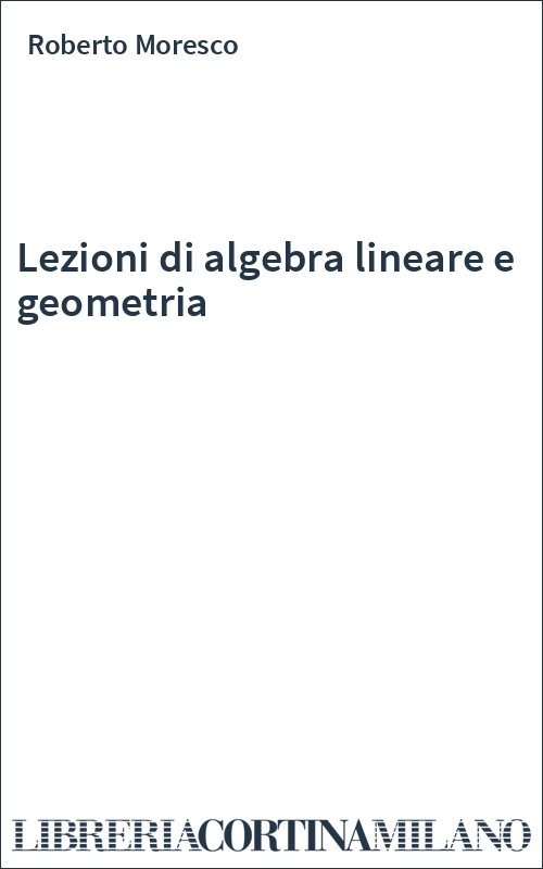 Lezioni di algebra lineare e geometria