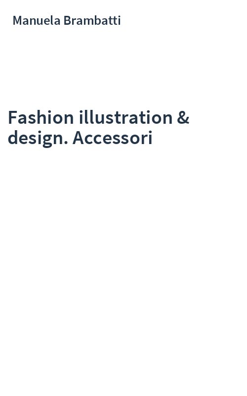 Fashion illustration & design. Accessori