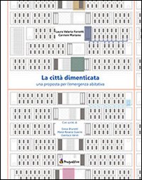La città dimenticata. Una prosposta per l'emergenza abitativa