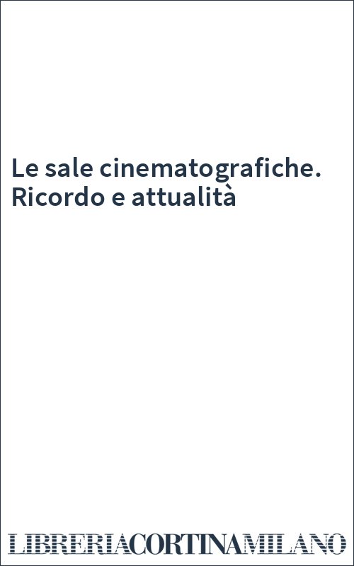 Le sale cinematografiche. Ricordo e attualità