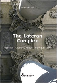 The Latern Complex. Basilica, Apostolic palace, Holy staircase