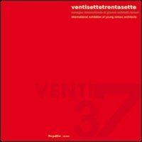 Ventisette/Trentasette. Rassegna internazionale di giovani architetti romani
