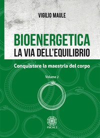 Bioenergetica. La via dell'equilibrio