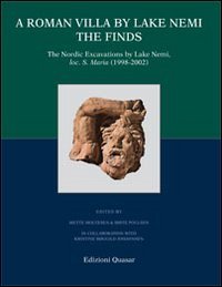 A Roman villa by Lake Nemi. The finds. The Nordic excavations by Lake Nemi, loc. S. Maria (1998-2002)