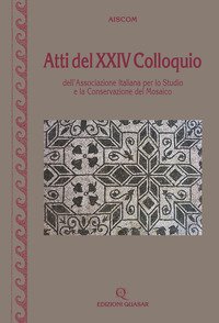 Atti del 24° Colloquio dell'Associazione italiana per lo studio e la conservazione del mosaico (Este, 14-17 marzo 2018)