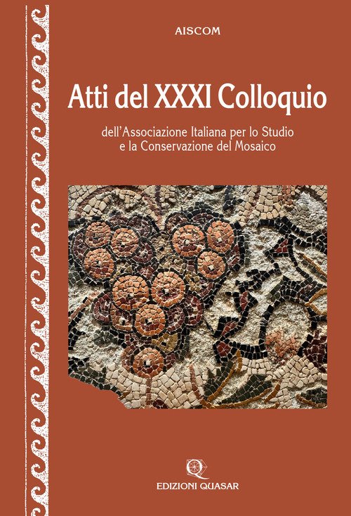 Atti del 31º Colloquio dell'Associazione italiana per lo studio e la conservazione del mosaico