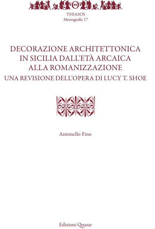 Decorazione architettonica in Sicilia dall'età arcaica alla romanizzazione. Una revisione dell'opera di Lucy T. Shoe