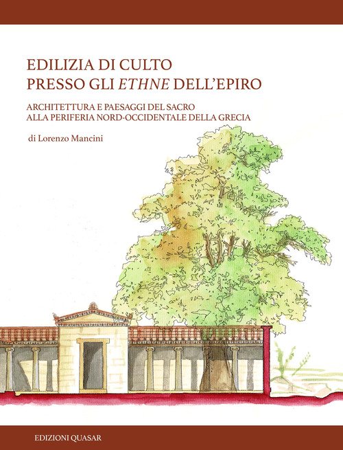 Edilizia di culto presso gli ethne dell'Epiro. Architettura e paesaggi del sacro alla periferia nord-occidentale della Grecia