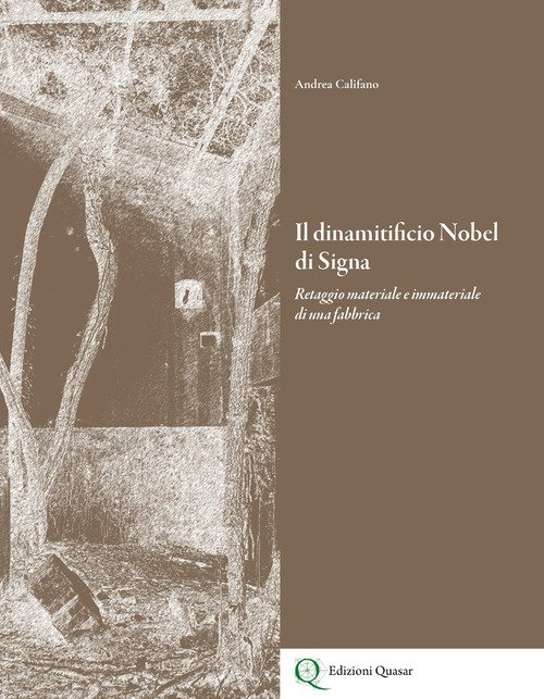 Il dinamitificio Nobel di Signa. Retaggio materiale e immateriale di una fabbrica