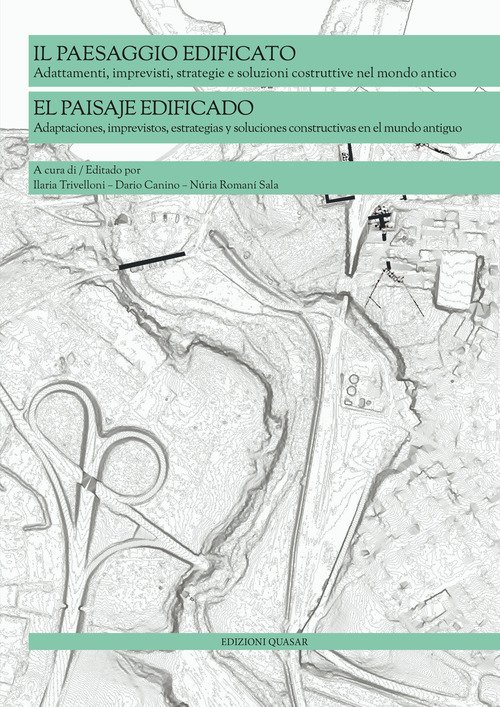 Il paesaggio edificato. Adattamenti, imprevisti, strategie e soluzioni costruttive nel mondo antico