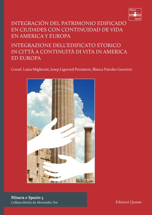 Integracion del patrimonio edificado en ciudades con continuidad de vida en America Y Europa-Integrazione dell'edificato storico in città a continuità di vita in America ed Europa