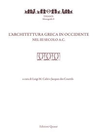 L'architettura greca in Occidente nel III secolo a.C. Atti del Convegno di studi (Pompei-Napoli, 20-22 maggio 2015)
