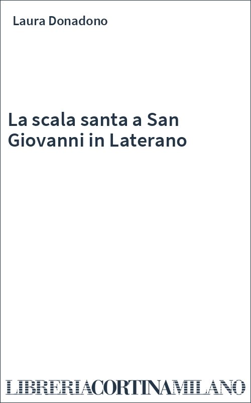 La scala santa a San Giovanni in Laterano