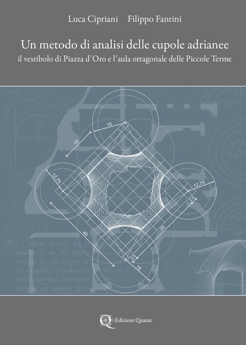 Un metodo di analisi delle cupole adrianee. Il vestibolo di Piazza d'Oro e l'aula ottagonale delle Piccole Terme