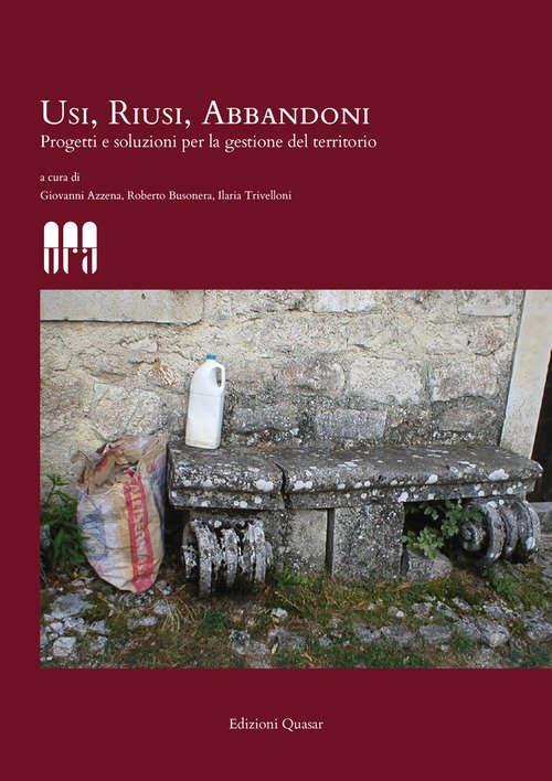 Usi, riusi, abbandoni. Progetti e soluzioni per la gestione del territorio