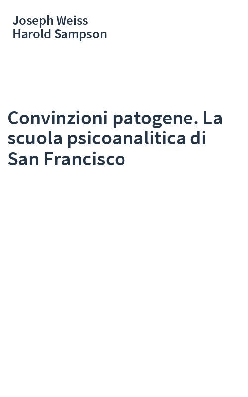 Convinzioni patogene. La scuola psicoanalitica di San Francisco