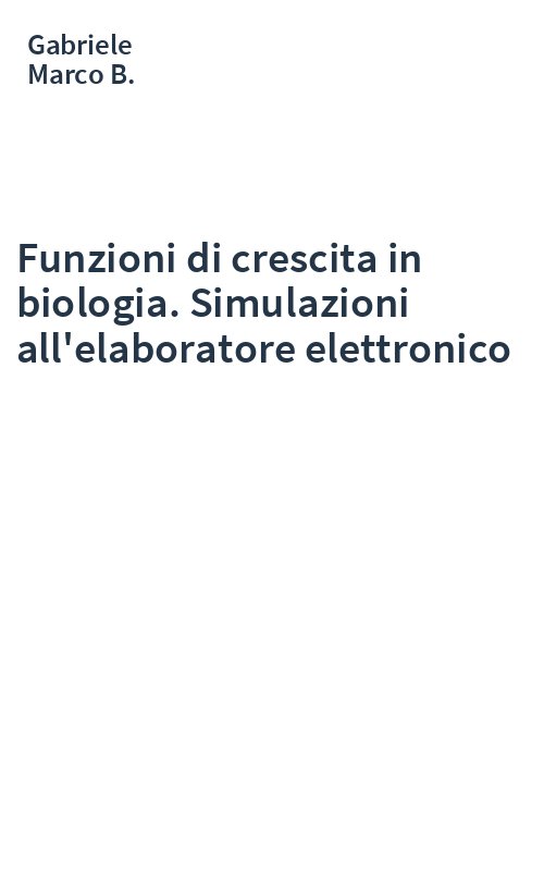 Funzioni di crescita in biologia. Simulazioni all'elaboratore elettronico