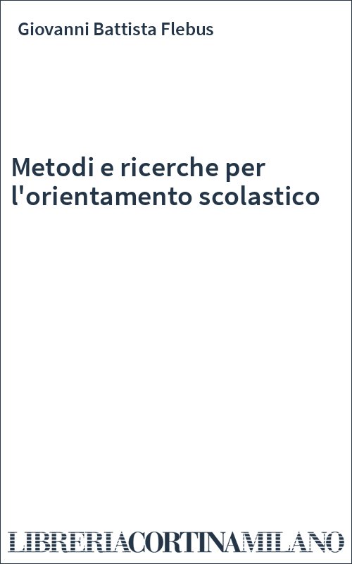 Metodi e ricerche per l'orientamento scolastico