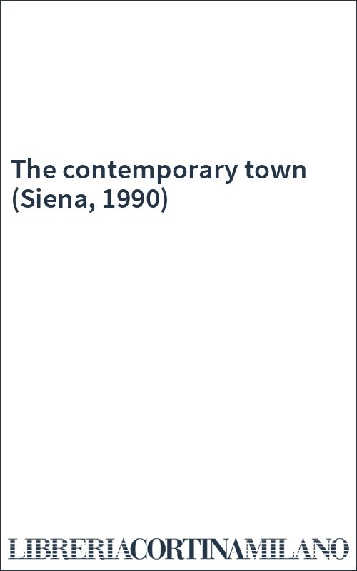 The contemporary town (Siena, 1990)