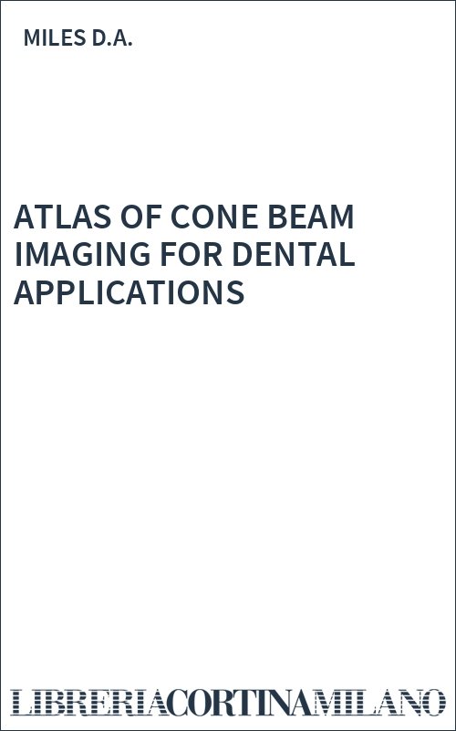 ATLAS OF  CONE BEAM IMAGING FOR DENTAL APPLICATIONS