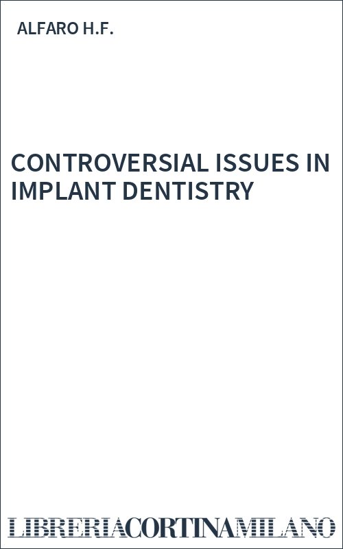 CONTROVERSIAL ISSUES IN IMPLANT DENTISTRY
