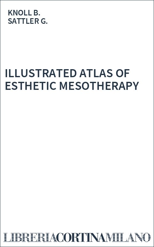 ILLUSTRATED ATLAS OF ESTHETIC MESOTHERAPY