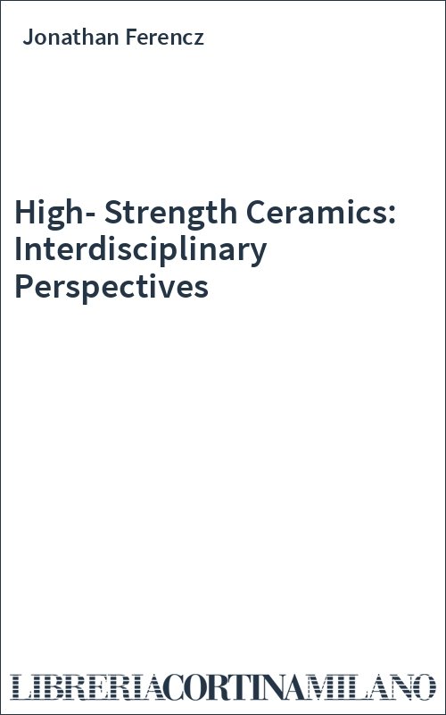 High-Strength Ceramics: Interdisciplinary Perspectives