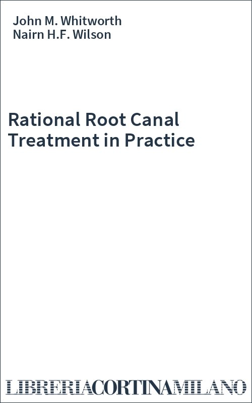Rational Root Canal Treatment in Practice