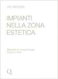 Impianti nella zona estetica. Manuale di implantologia step by step