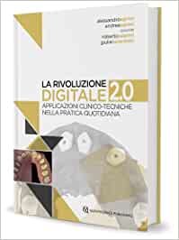 La rivoluzione digitale 2.0. Applicazioni clinico-tecniche nella pratica quotidiana