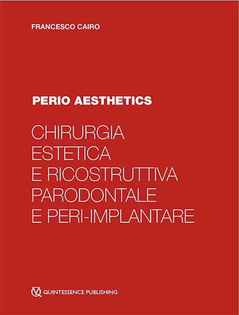Chirurgia estetica e ricostruttiva parodontale e peri-implantare. Perio aesthetics