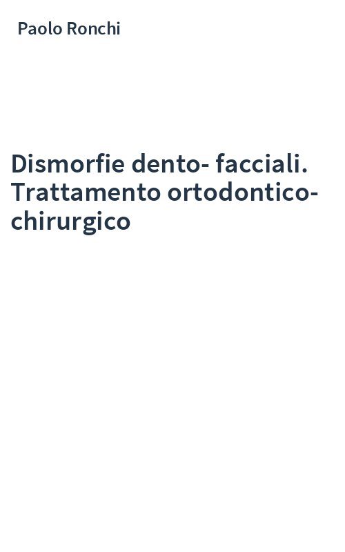 Dismorfie dento-facciali. Trattamento ortodontico-chirurgico