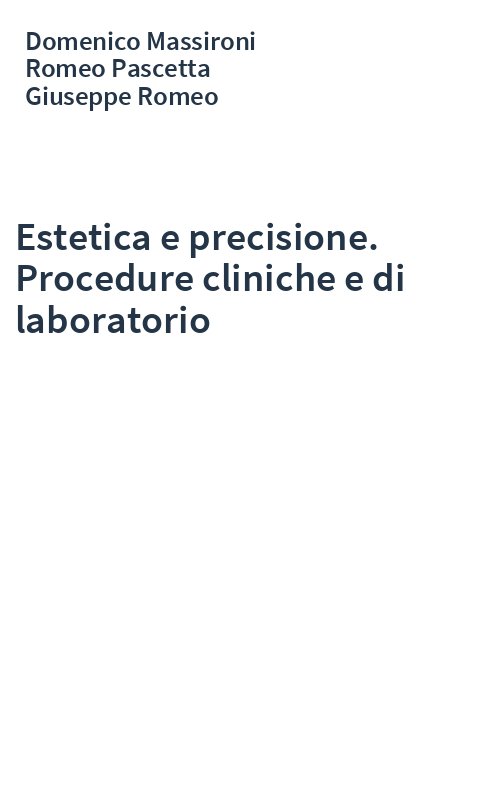 Estetica e precisione. Procedure cliniche e di laboratorio
