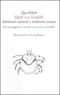 Ambienti animali e ambienti umani. Una passeggiata in mondi sconosciuti e invisibili