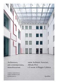 Architettura, arte contemporanea, musealizzazione. ABDR Architetti Associati, Alfredo Pirri e il MArRC di Reggio Calabria