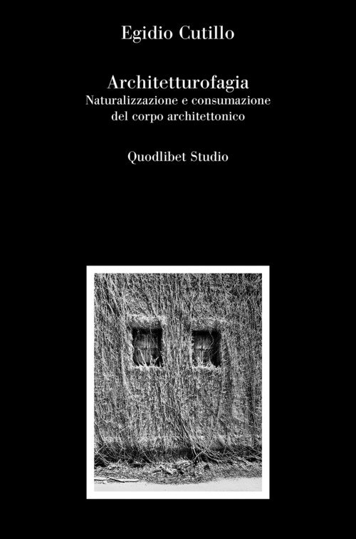 Architetturofagia. Naturalizzazione e consumazione del corpo architettonico