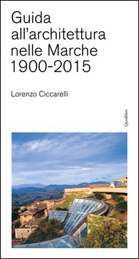 Guida all'achitettura nelle Marche (1900-2015)