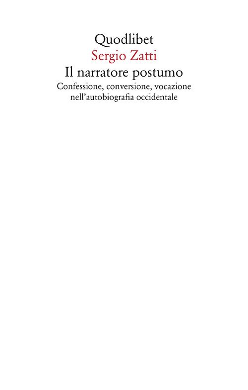 Il narratore postumo. Confessione, conversione, vocazione nell'autobiografia occidentale
