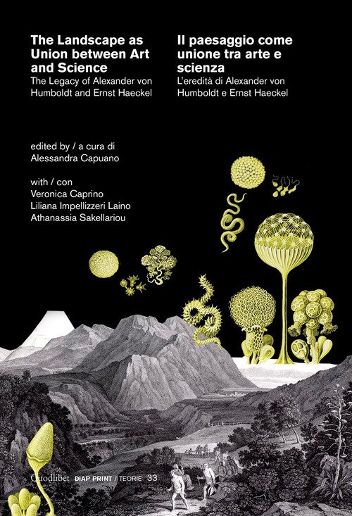 The landscape as union between art and science-Il paesaggio come unione tra arte e scienza. The legacy of Alexander von Humboldt and Ernst Haeckel-L'eredità di Alexander von Humboldt e Ernst Haeckel