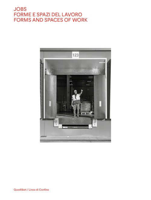 Jobs. Forme e spazi del lavoro-Forms and spaces of work