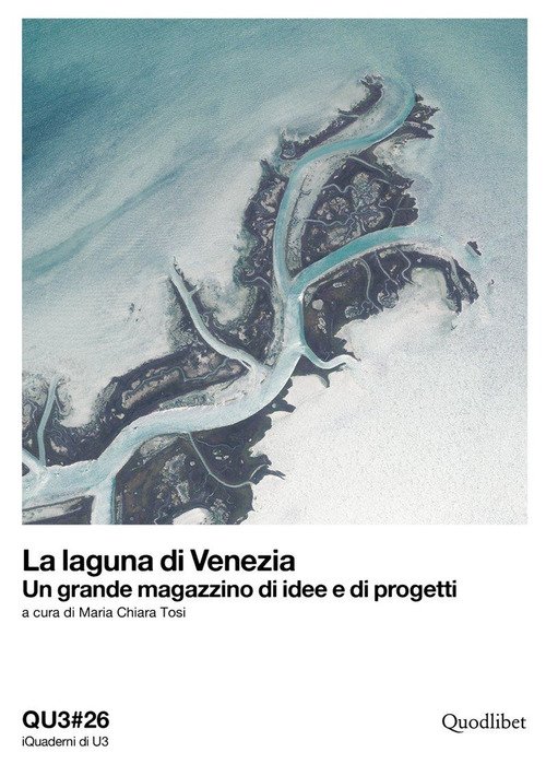 La laguna di Venezia. Un grande magazzino di idee e di progetti. Ediz. italiana e inglese