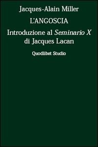 L'angoscia. Introduzione al Seminario 10° di Jacques Lacan