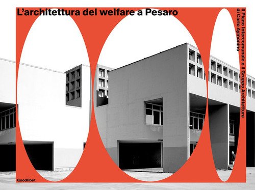 L'architettura del welfare a Pesaro. Il Piano Intercomunale e il Gruppo Architettura di Carlo Aymonino