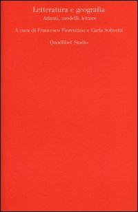 Letteratura e geografia. Atlanti, modelli, letture