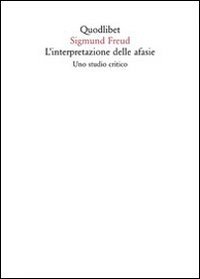 L'interpretazione delle afasie. Uno studio critico